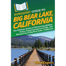 HowExpert Guide to Big Bear Lake, California: The Ultimate Guide to Discovering Hidden Gems, Experiencing Local Life, and Having Fun in Big Bear Lake,