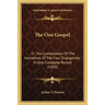The One Gospel: Or The Combination Of The Narratives Of The Four Evangelists, In One Complete Record (1889)