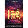 Ifá: The Ultimate Guide to a System of Divination and Religion of the Yoruba People