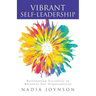 Vibrant Self-Leadership: Reinventing Ourselves to Reinvent Our Organizations