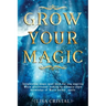 Grow Your Magic: Invigorating magic spell book for any aspiring Wicca practitioner looking to enhance their knowledge of Wicca herbal spells