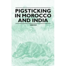 Pigsticking in Morocco and India