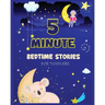5 Minute Bedtime Stories for Toddlers: A Collection of Short Good Night Tales with Strong Morals and Affirmations to Help Children Fall Asleep Easily