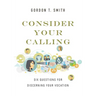 Consider Your Calling: Six Questions for Discerning Your Vocation