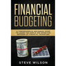 Financial Budgeting: A Comprehensive Beginners Guide to Learn the Simple and Effective Methods of Financial Budgeting