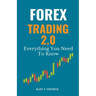 Forex Trading 2.0: Everything You Need To Know
