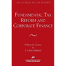 Fundamental Tax Reform and Corporate Finance (AEI Studies on Tax Reform)