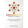 Coherence Nutrition: Reclaiming Metabolic Fire in a Processed World - A Manual for Biological Sovereignty and Rhythmic Living