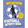 The Future Footballers': Kid's Soccer Activity Book For Boys Aged 6 -12 Features Football Inspired Quotes, Mazes, Colouring, Puzzles and More!