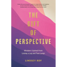 The Gift of Perspective: Wisdom I Gained from Losing a Leg and Two Lungs