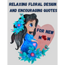 Relaxing floral design and encouraging quotes for new mom - strengthen your connection to yourself
