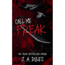 Call Me Freak: A dark stalker romance and psychological thriller