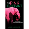 The Pink Elephant: A Practical Guide to Creating an Anti-Racist Organization: A Practical Guide to Creating an Anti-Racist: A Practical Guide