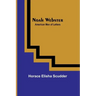 Noah Webster; American Men of Letters