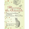 Blessing the Animals: Prayers and Ceremonies to Celebrate God's Creatures, Wild and Tame