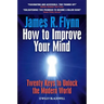 How to Improve Your Mind: 20 Keys to Unlock the Modern World