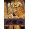 Traditional Breads of the World: 275 Easy Recipes from Around the Globe