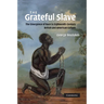 The Grateful Slave: The Emergence of Race in Eighteenth-Century British and American Culture
