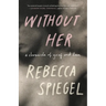 Without Her: A Chronicle of Grief and Love