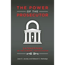 The Power of the Prosecutor: Gatekeepers of the Criminal Justice System