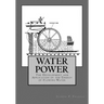 Water Power: The Development and Application of the Energy of Flowing Water
