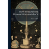 How to Read the Human Head and Face