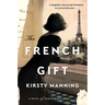 The French Gift: A Novel of World War II Paris