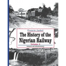 The History of Nigerian Railway. Vol 2: Network and Infrastructure