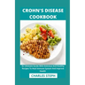 Crohn's Disease Cookbook: An Ultimate Guide With Delicious And Healthy Recipes To Heal Immune System And Improve Health