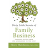 Dirty Little Secrets of Family Business (3rd Edition): Ensuring Success from One Generation to the Next