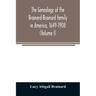 The genealogy of the Brainerd-Brainard family in America, 1649-1908 (Volume I)
