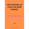 Take control of your life from cancer: on the other side of channel.