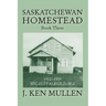 Saskatchewan Homestead: Book Three