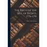 The Birth of the Bill of Rights, 1776-1791