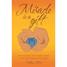 Miracle Is a Gift: When Our Faith Becomes Larger Than Our Fear