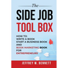 The Side Job Toolbox - How to: Write a Book, Start a Business Book and Book Marketing Book for Entrepreneurs