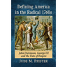 Defining America in the Radical 1760s: John Dickinson, George III and the Fate of Empire