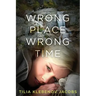 Wrong Place, Wrong Time