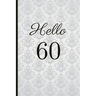 Hello 60: A Beautiful 60th Birthday Gift and Keepsake to Write Down Special Moments