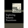 Exploring Atlantic Transitions: Archaeologies of Transience and Permanence in New Found Lands