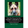 How One Person Can Earn $100,000 to $300,000 Per Year: The Story of Little Farm Kennel Dog Boarding Business