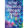 What the Body Already Knows: 2021 New Women's Voices Series Winner