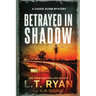 Betrayed in Shadow