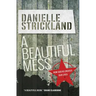 A Beautiful Mess: How God Re-Creates Our Lives