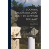 Looking Backward, 2000-1887 / by Edward Bellamy.