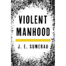 Violent Manhood