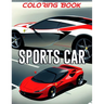 Sports Car Coloring Book: Race Toward Creativity with 50+ Unique Cars to Bring to Life