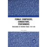 Female Composers, Conductors, Performers: Musiciennes of Interwar France, 1919-1939