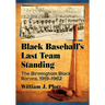 Black Baseball's Last Team Standing: The Birmingham Black Barons, 1919-1962