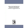 History of the United States From the Discovery of the American Continent. by George Bancroft..Vol. 7